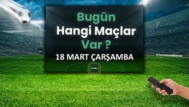 "18 Mart Çarşamba Futbol Raporu: Hangi Maç Hangi Kanalda?"