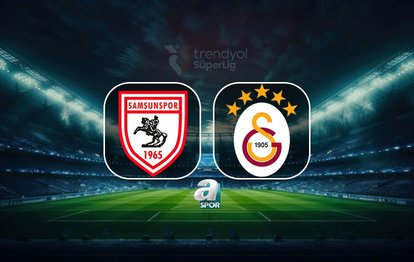 Samsunspor - Galatasaray maçı saat kaçta, hangi kanalda? 11'ler!